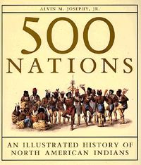 500 Nations: An Illustrated History of North American Indians